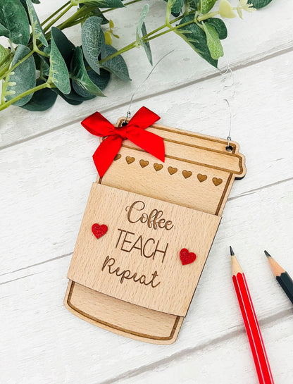 Coffee, Teach, Repeat Teacher appreciation gift - Sweet Pea Wooden Creations
