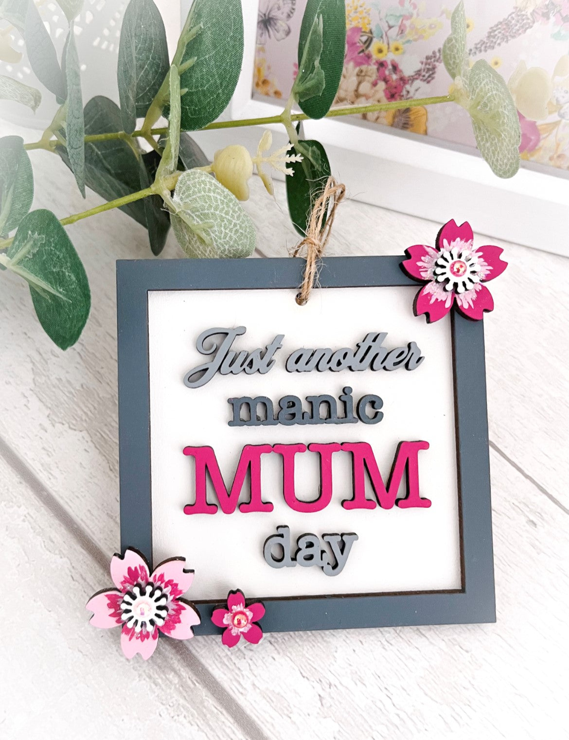 Grey Just Another Manic Mum Day Hanging Decoration 14 - Sweet Pea Wooden Creations