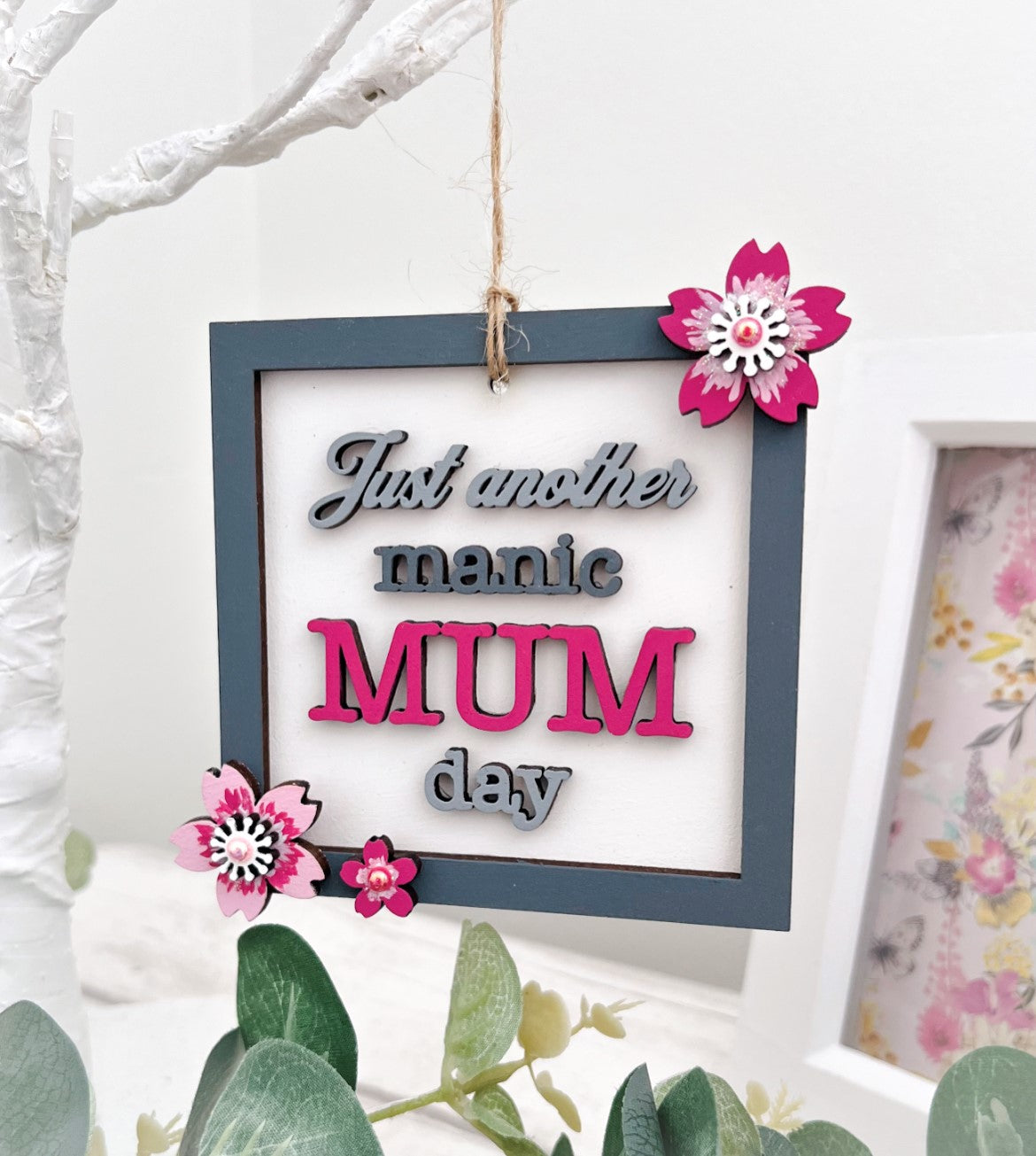 Grey Just Another Manic Mum Day Hanging Decoration 4 - Sweet Pea Wooden Creations