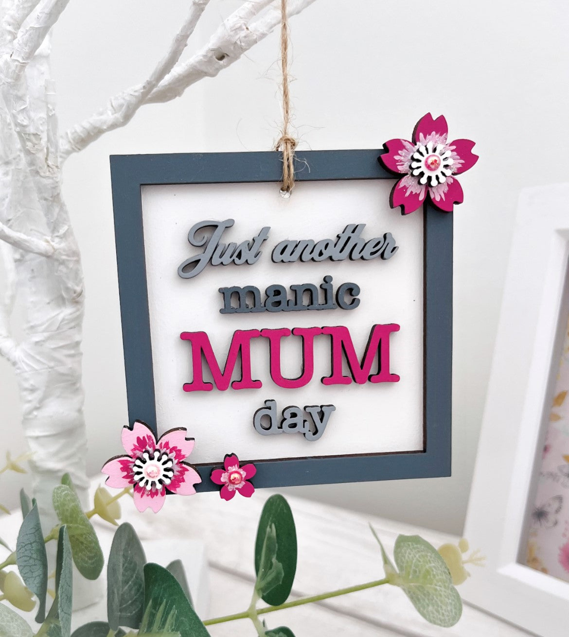 Grey Just Another Manic Mum Day Hanging Decoration 6 - Sweet Pea Wooden Creations