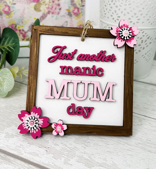 Just Another Manic Mum Day Hanging Decoration - Sweet Pea Wooden Creations