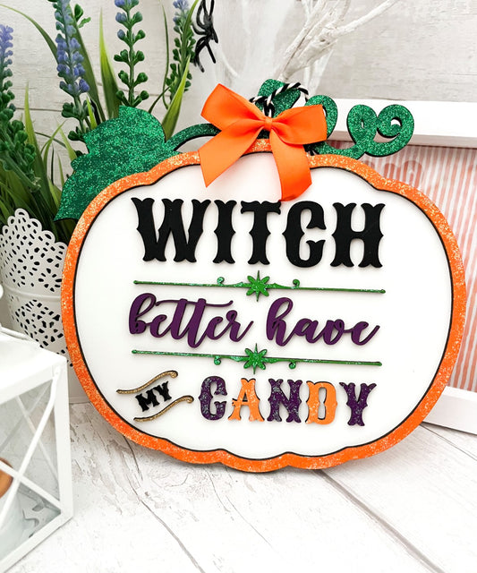 Witch Better Have My Candy Halloween Hanging Sign - Sweet Pea Wooden Creations