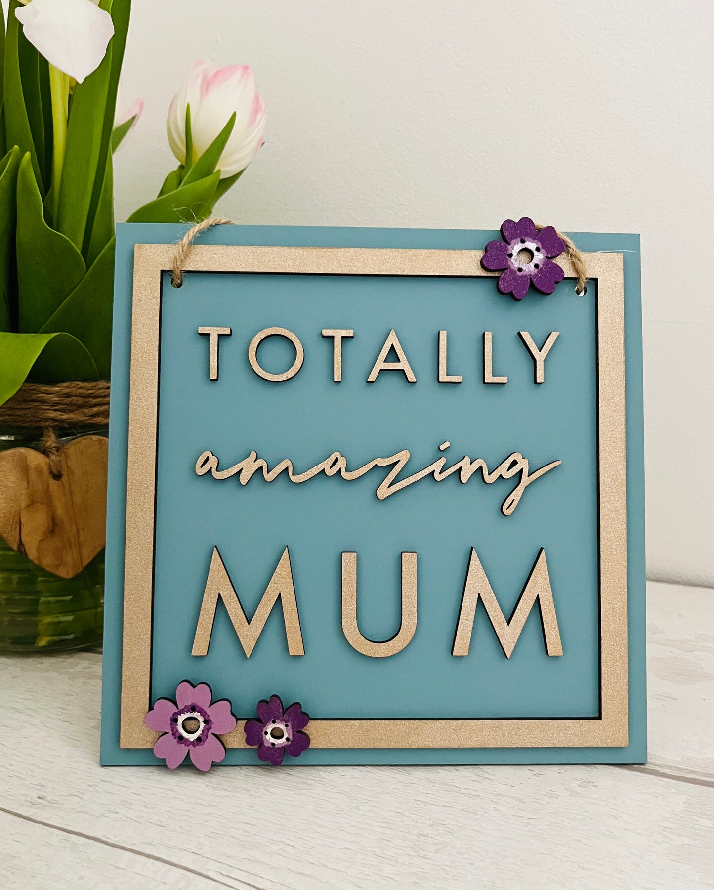 Totally Amazing Mum Hanging Decoration Sign - Sweet Pea Wooden Creations