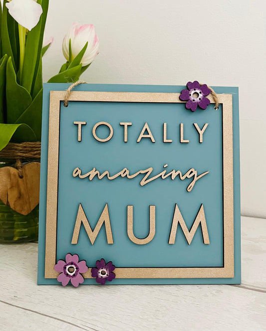 Totally Amazing Mum Hanging Decoration Sign - Sweet Pea Wooden Creations