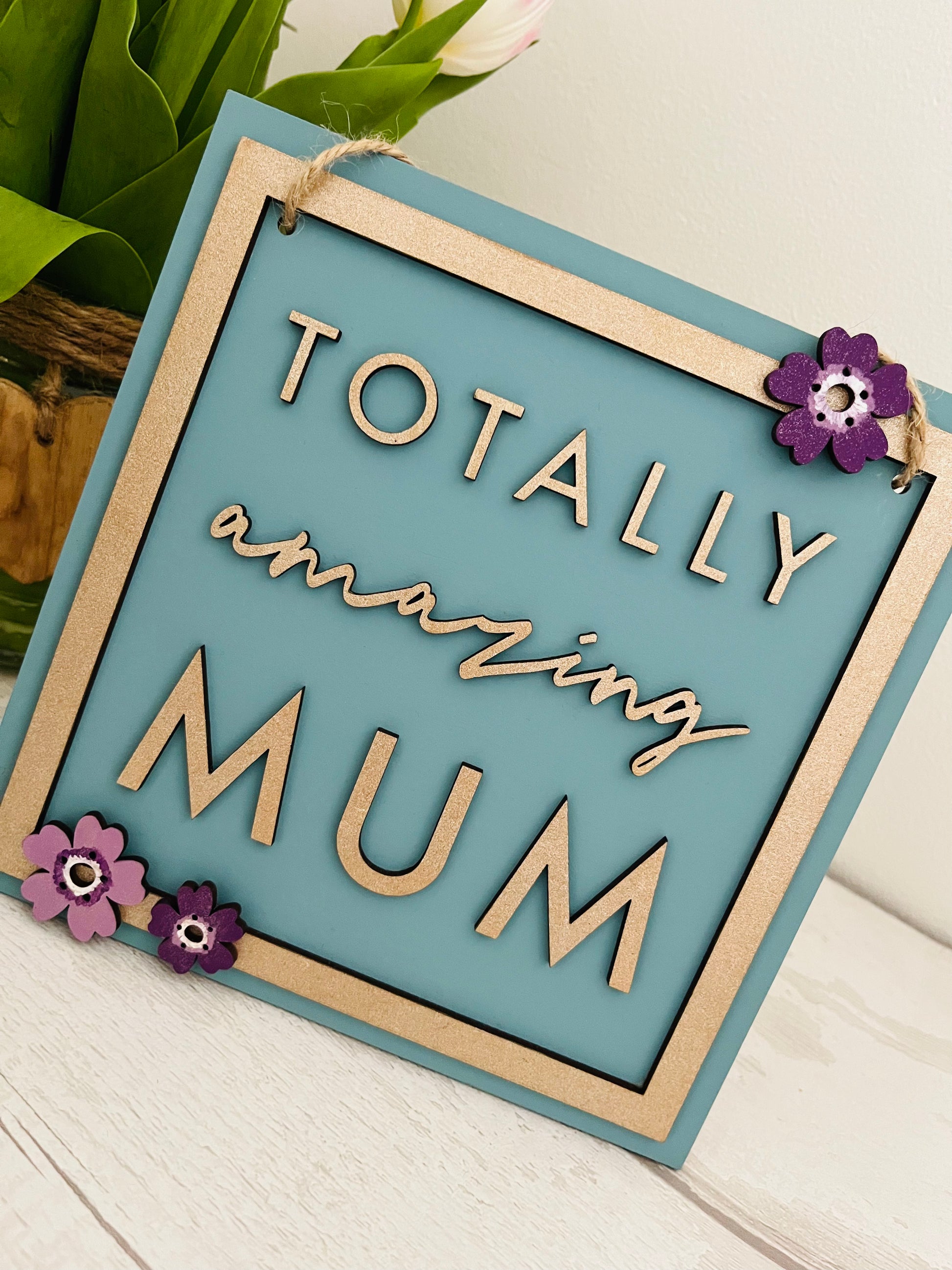 Totally Amazing Mum Hanging Sign - Sweet Pea Wooden Creations