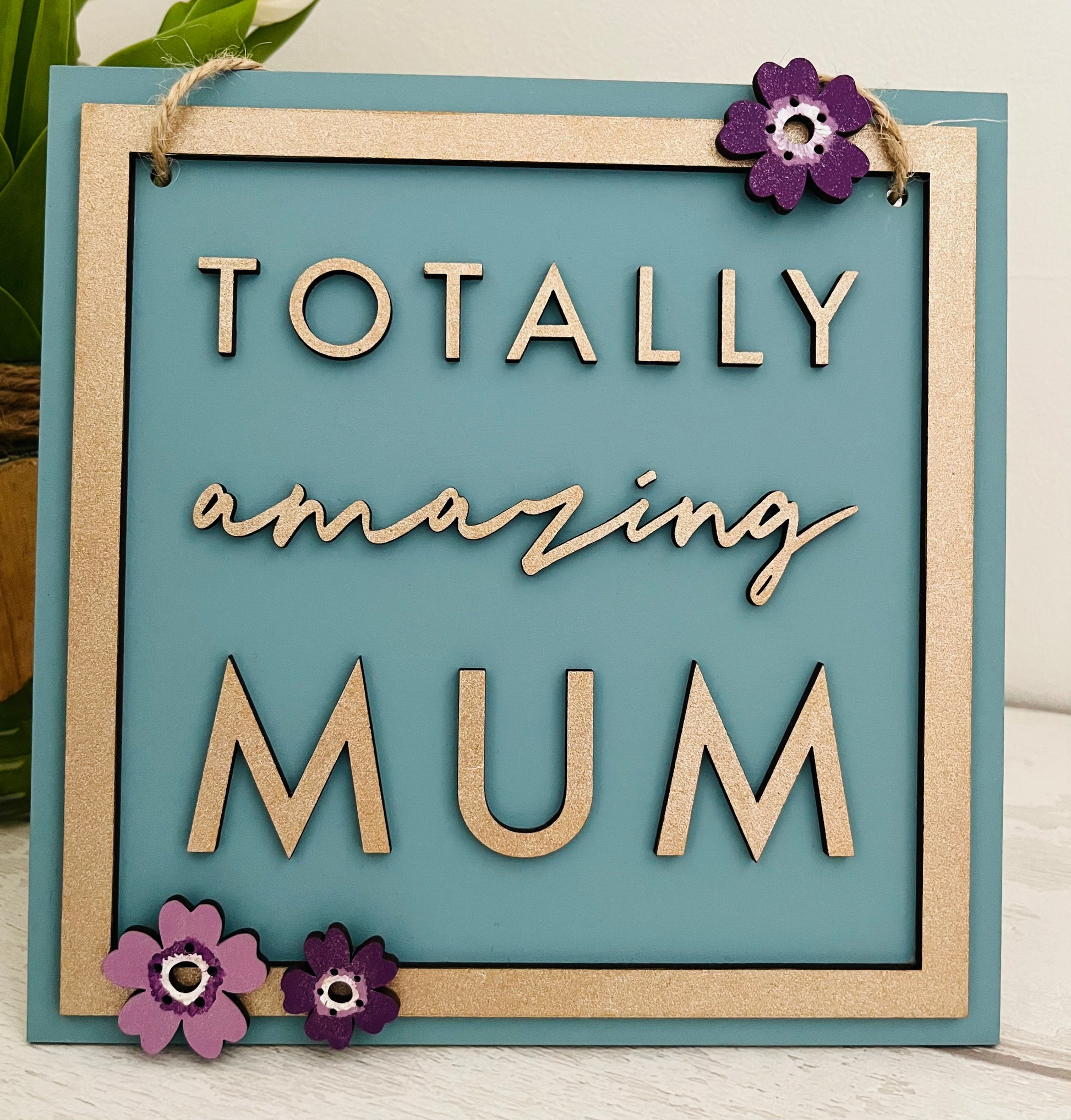 The perfect gift for a totally amazing mum - Sweet Pea Wooden Creations